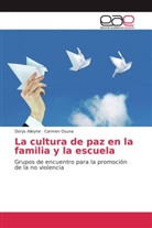 Dory Alleyne, Dorys Alleyne, Carmen Osuna, Diana M. Ramirez, Carmen Andrea Upegui Velez - La cultura de paz en la familia y la escuela