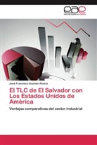 José Francisco Guzmán Rivera - El TLC de El Salvador con Los Estados Unidos de América