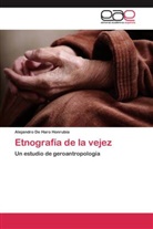 Alejandro De Haro Honrubia - Etnografía de la vejez