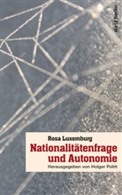 Rosa Luxemburg, Holge Politt, Holger Politt - Nationaliätenfrage und Autonomie