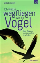 Simone Schmidt - Ich wollte wegfliegen wie ein Vogel