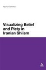 Ingvild Flaskerud, Unknown - Visualizing Belief and Piety in Iranian Shiism