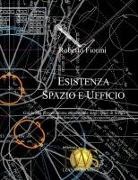 Roberto Fiorini - Esistenza, Spazio E Ufficio