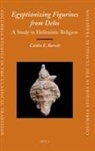 Caitlin E. Barret, Caitl N. Barrett, Caitlin Barrett, Caitlín Barrett - Egyptianizing Figurines from Delos