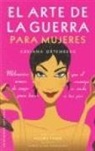 Adriana Ortemberg - El Arte de la Guerra Para Mujeres: Milenarias Armas de Mujer Para Hacer Que el Enemigo Se Rinda A Tus Pies