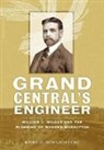Kurt C. Schlichting, Kurt C Schlichting, Kurt C. Schlichting - Grand Central''s Engineer