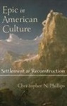 Christopher N Phillips, Christopher N. Phillips - Epic in American Culture