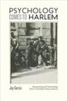 Jay Garcia, Jay (New York University) Garcia - Psychology Comes to Harlem