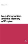 Elizabeth Ho - Neo-Victorianism and the Memory of Empire