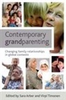 Sara Arber, Sara Arber, Sara (School of Human Sciences Arber, Virpi Timonen, Virpi (School of Social Work and Social Policy Timonen - Contemporary grandparenting