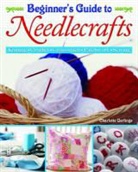 Charlotte Gerlings - Beginner''s Guide to Needlecrafts