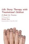 Richard Rose - Life Story Therapy with Traumatized Children : A Model for Practice