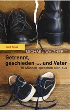 Michael Walther - Getrennt, geschieden . . . und Vater