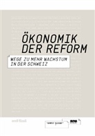 Stefan Flückiger, Hans Rentsch, Thomas Held - Ökonomik der Reform: Wege zu mehr Wachstum in der Schweiz
