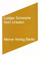 Ludger Schwarte - Vom Urteilen
