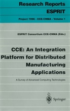 ESPRI Consortium CCE-CNMA, ESPRIT Consortium CCE-CNMA, Esprit  Consortium CCE-CNMA, ESPRIT Consortium CCE-CNMA, ESPRIT Consortium CCE-CNMA - CCE: An Integration Platform for Distributed Manufacturing Applications