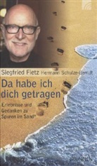Siegfrie Fietz, Siegfried Fietz, Hermann Schulze-Berndt, Herrmann Schulze-Berndt, Fiet, Siegfried Fietz... - Da habe ich dich getragen