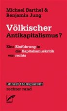 Barthe, Michae Barthel, Michael Barthel, Jung, Benjamin Jung, Thomas Weber... - Völkischer Antikapitalismus?