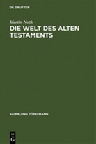 Martin Noth - Die Welt des Alten Testaments