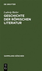 Ludwig Bieler - Ludwig Bieler: Geschichte der römischen Literatur - Cplt: Geschichte der römischen Literatur