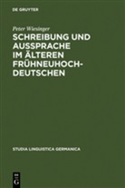Peter Wiesinger - Schreibung und Aussprache im älteren Frühneuhochdeutschen