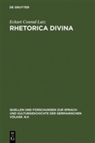 Eckart C. Lutz, Eckart Conrad Lutz - Rhetorica divina