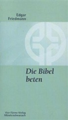 Edgar Friedmann - Die Bibel beten
