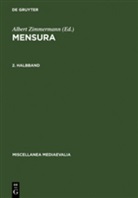 Gudrun Vuillemin-Diem, Albert Zimmermann, Andreas Speer, Vuillemin-Diem, Gudru Vuillemin-Diem, Gudrun Vuillemin-Diem... - Mensura - Maß, Zahl, Zahlensymbolik im Mittelalter - 2. Halbbd: Mensura. 2. Halbbd