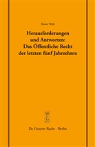 Rainer Wahl - Herausforderungen und Antworten: Das Öffentliche Recht der letzten fünf Jahrzehnte