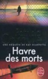 Andrea H. Japp, Patricia Cornwell, Patricia (1956-....) Cornwell, Cornwell-p, PATRICIA CORNWELL - Une enquête de Kay Scarpetta. Havre des morts