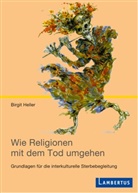 Andreas Heller, Birgit Heller - Wie Religionen mit dem Tod umgehen
