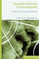 Peter Olive Loew, Peter Oliver Loew, Robert Traba, Hans H. Hahn, Hans Henning Hahn, Hans Henning Hahn... - Deutsch-Polnische Erinnerungsorte - 5: Deutsch-Polnische Erinnerungsorte