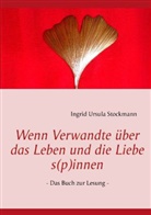 Ingrid U. Stockmann, Ingrid Ursula Stockmann, Ingri U Stockmann, Ingri Ursula Stockmann - Wenn Verwandte über das Leben und die Liebe s(p)innen