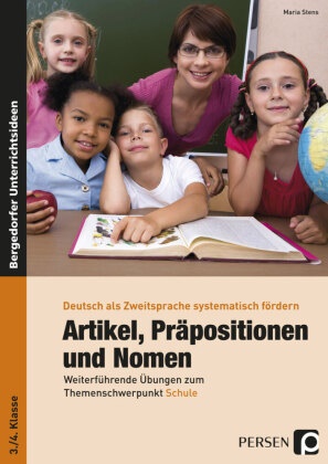 Maria Stens - Artikel, Präpositionen und Nomen, 3./4. Klasse - Grundlegende Übungen zum Themenschwerpunkt Schule