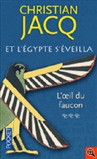 Christian Jacq, Jacq Christian - Et l'Egypte s'éveilla. Vol. 3. L'oeil du faucon