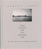 Hans Fallada, Sabin Lange, Sabine Lange, Uli Ditzen, Hans Fallada - Und dieser See an meiner Tür
