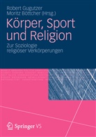 Böttche, Böttcher, Böttcher, Moritz Böttcher, Gugutze, Rober Gugutzer... - Körper, Sport und Religion