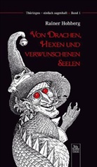 Rainer Hohberg, Gerd Haubner - Von Drachen, Hexen und verwunschenen Seelen