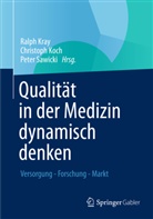 Koc, Christop Koch, Christoph Koch, Kra, Ralph Kray, SAWICKI... - Qualität in der Medizin dynamisch denken
