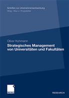 Oliver Kohmann - Strategisches Management von Universitäten und Fakultäten