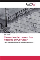 Alma Aguilar - Itinerarios del deseo: los Pasajes de Cortázar