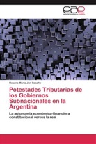 Rosana María Jan Casaño - Potestades Tributarias de los Gobiernos Subnacionales en la Argentina