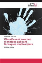 Jordi-Roger Riba Ruiz - Classificació invariant d'imatges aplicant tècniques multivariants