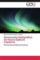Maria Graciela Hernandez y Orduña - Generación Holográfica de Haces Ópticos Capilares