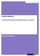 Joachim Reichert - Unterrichtsstunde: Ausdehnung von Gasen