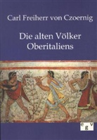 Carl Freiherr von Czoernig, Carl Frhr. von Czoernig, Carl von Czoernig, Carl Freiherr von Czoernig - Die alten Völker Oberitaliens