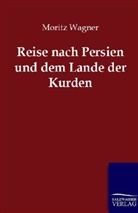 Moritz Wagner - Reise nach Persien und dem Lande der Kurden