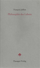 Francois Jullien, François Jullien, Pete Engelmann, Peter Engelmann - Philosophie des Lebens