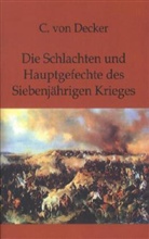 C. Von Decker, Carl von Decker, C von Decker, C. von Decker - Die Schlachten und Hauptgefechte des Siebenjährigen Krieges