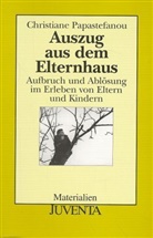 Christiane Papastefanou - Auszug aus dem Elternhaus
